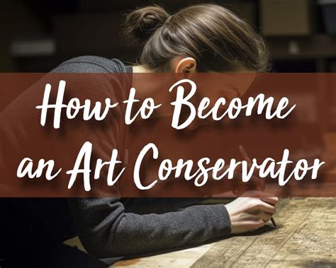 how to become an art conservator: exploring the diverse paths to this rewarding career