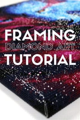 How to Frame Diamond Art: A Multi-Layered Exploration