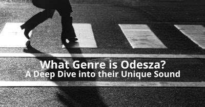 What Type of Music Is Odesza? A Deeper Dive into the Unique Sound of This Band